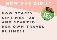 How She Did It // How Stacey Left Her Job and Started Her Own Travel Business