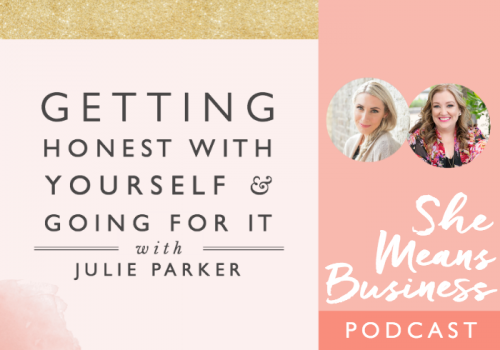Getting Honest with Yourself and Going for it with Julie Parker
