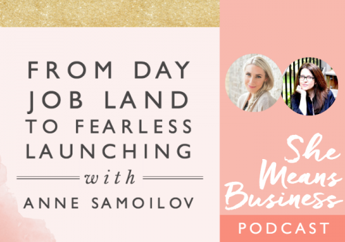 From Day Job Land to Fearless Launching with Anne Samoilov