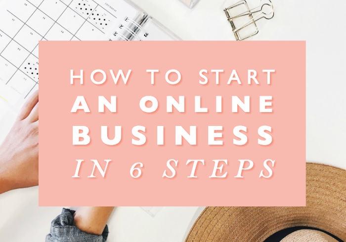 How to Start an Online Business in 6 Steps - Female Entrepreneur ...