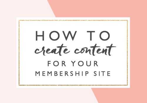 How to Create Content for Your Membership Site