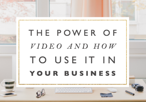 The Power of Video & How To Use It In Your Business