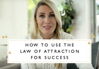 How to Use the Law of Attraction for Success + Free Printable
