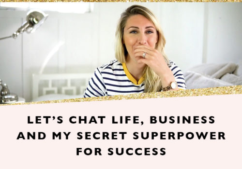 Let’s chat life, business and my secret superpower for success