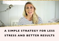 A simple strategy for less stress and better results + free printable