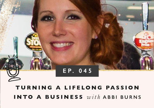 Turning a Lifelong Passion Into A Business With Abbi Burns