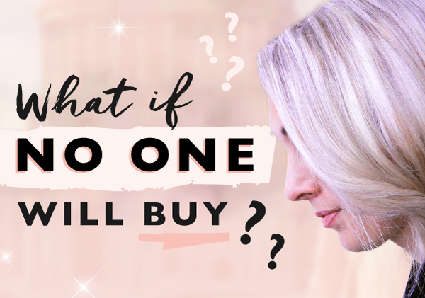 Worried no one will buy? Do these 4 things!