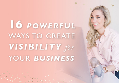 16 Powerful Ways To Create Visibility For Your Business