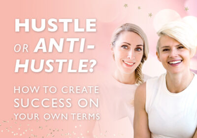 Hustle or Anti-Hustle? How to Create Success on Your Own Terms