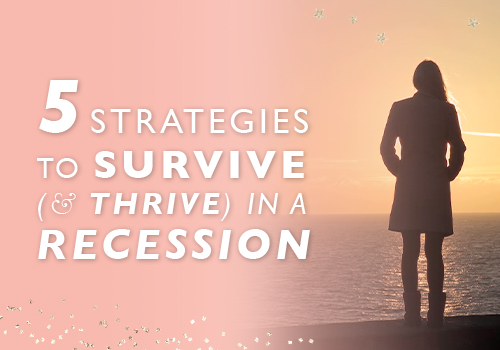5 Strategies to Survive (and Thrive) in a Recession