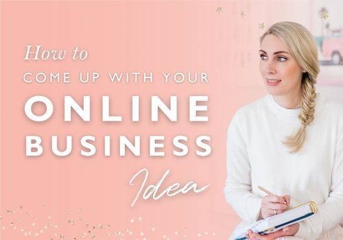 How to Come Up With YOUR Online Business Idea