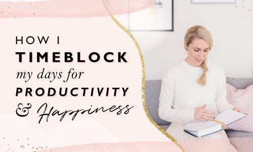 How I Timeblock My Days For Productivity And Happiness