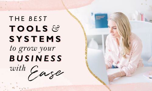 The Best Tools And Systems To Grow Your Business With EASE