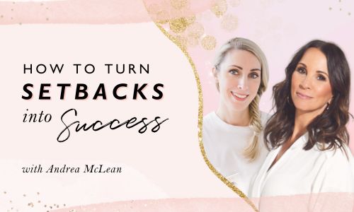 How To Turn Setbacks Into Success With Andrea McLean
