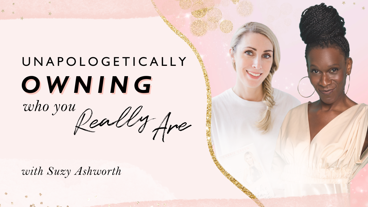 Unapologetically Owning Who You Really Are with Suzy Ashworth