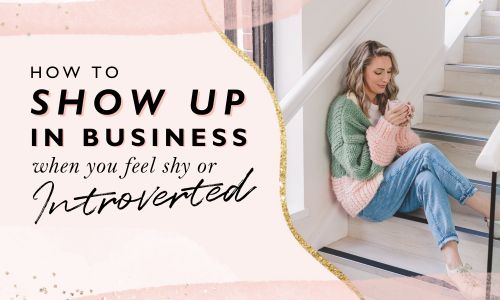 How to Show Up in Business When You Feel Shy or Introverted