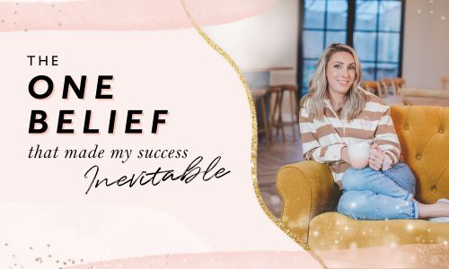 The ONE Belief That Made My Success Inevitable