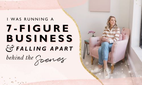 I Was Running a 7-Figure Business… and Falling Apart Behind the Scenes